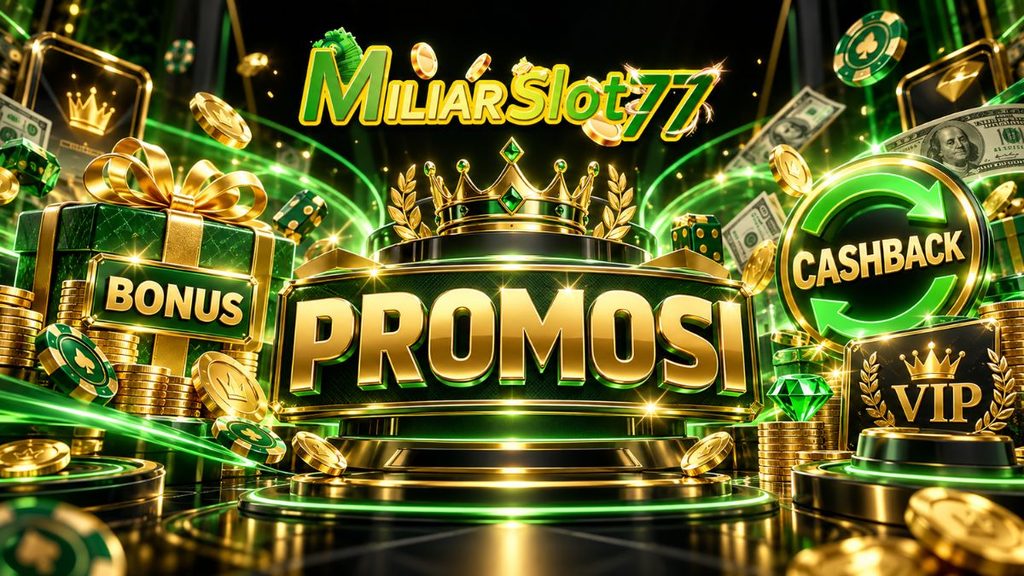 Promosi Miliarslot77 dengan bonus, cashback dan program VIP