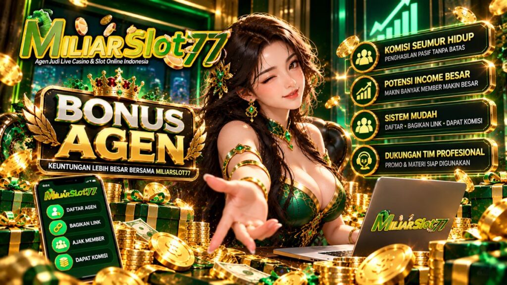 Bonus agen Miliarslot77 dengan komisi referral, link agen dan benefit program member